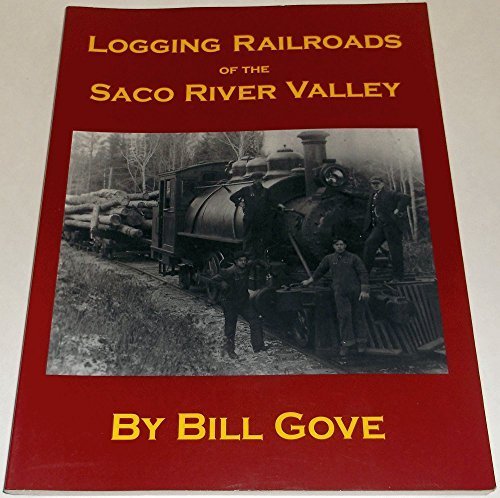 Logging railroads of the Saco River Valley by Bill Gove (2001-05-04)