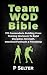 Team WOD Bible: 170 Camaraderie Building Cross Training Workouts To Build Discipline, Strength, Intestinal Fortitude & Friendship