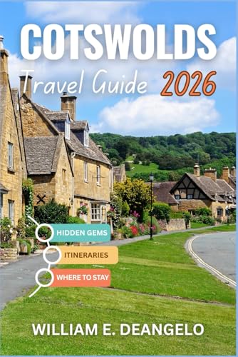 COTSWOLDS TRAVEL GUIDE 2026: Village-by-village routes, best walks & food,