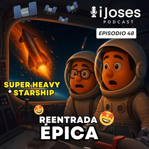 『Starship Vuelo X: De la Explosión al Éxito | EP48』のカバーアート