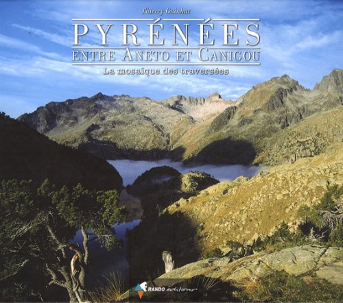 Télécharger Pyrénées entre Aneto et Canigou : La mosaïque des traversées PDF Ebook En Ligne