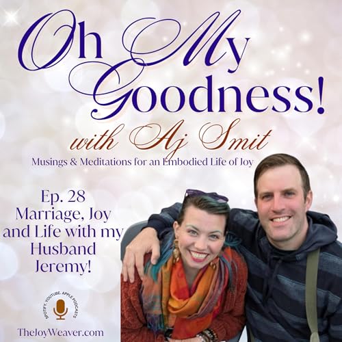 Ep. 28 Marriage, Joy and Life with my Husband Jeremy!