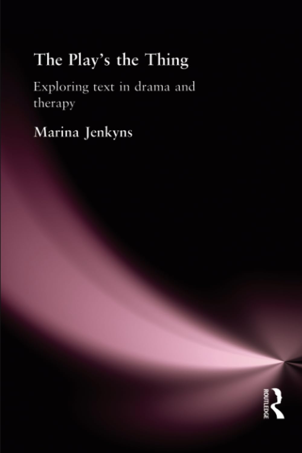 The Play's the Thing: Exploring Text in Drama and Therapy