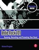  Indie Rock 101: Running, Recording, Promoting Your Band (Mastering Music)