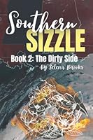 Southern Sizzle Book 2: The Dirty Side 1947970321 Book Cover