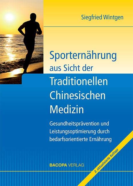 Sporternährung aus Sicht der Traditionellen Chinesischen Medizin: Gesundheitsprävention und Leistungsoptimierung mit einer bedarfsorientierten ... durch bedarfsorientierte Ernährung