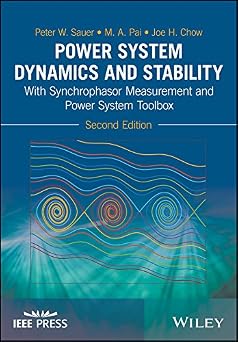 Power System Dynamics and Stability With Synchrophasor Measurement and Power System Toolbox IEEE Press