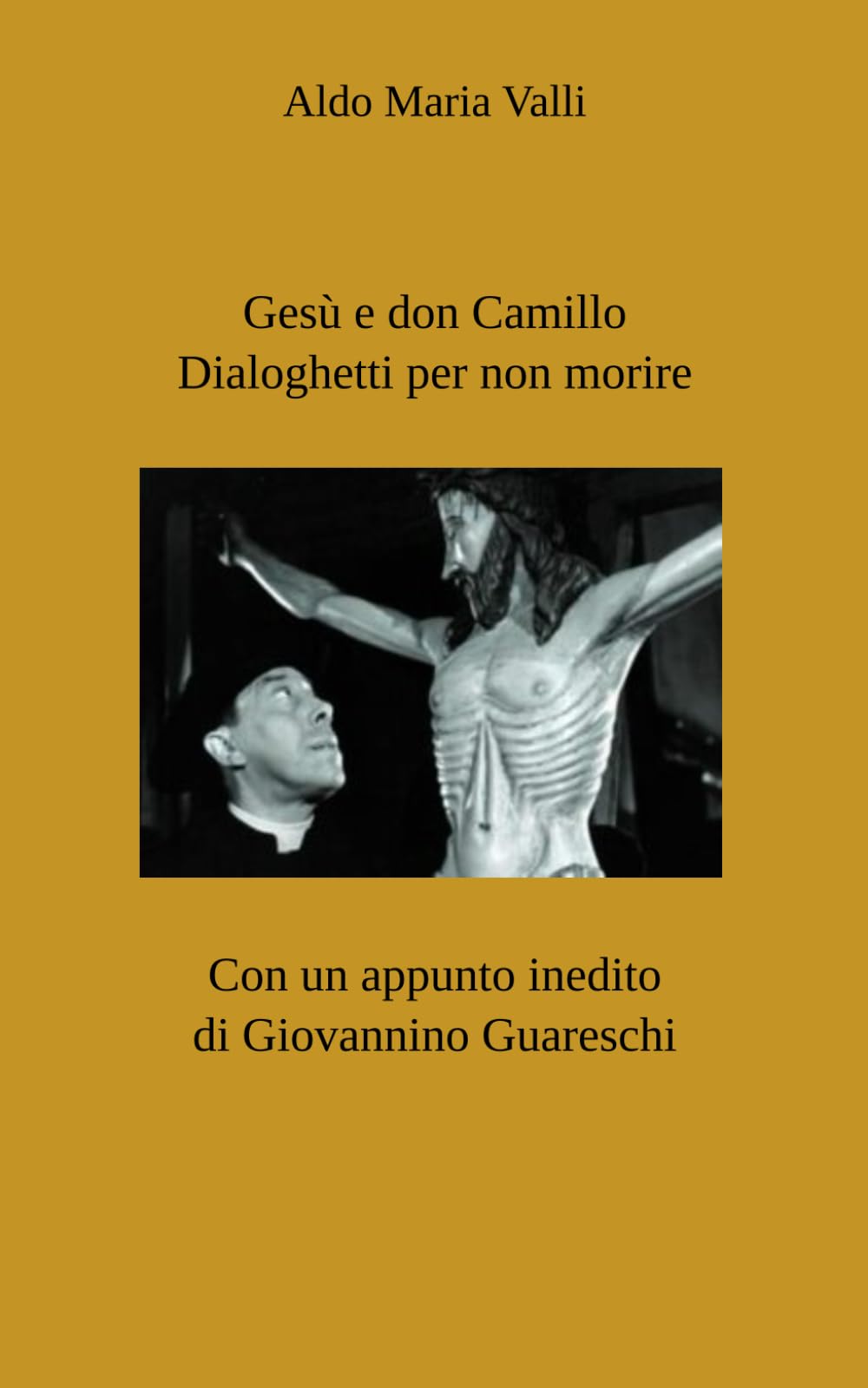 Gesù e don Camillo. Dialoghetti per non morire