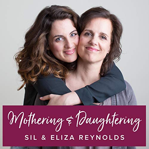 Mothering and Daughtering by Eliza Reynolds, Sil Reynolds episode artwork