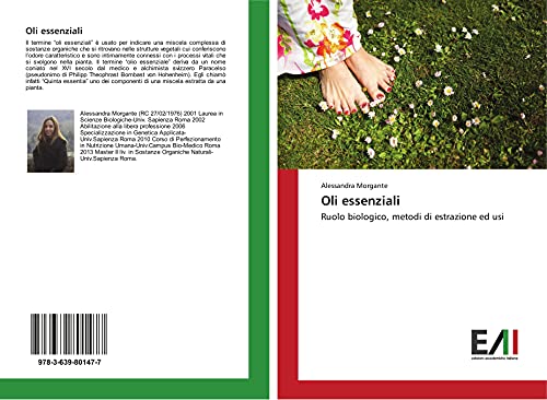 Oli essenziali: Ruolo biologico, metodi di estrazione ed usi