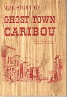 THE STORY OF GHOST TOWN CARIBOU [Colorado] B002K7VAT6 Book Cover