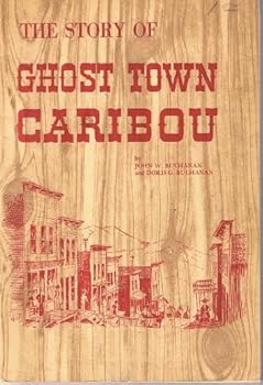 Paperback THE STORY OF GHOST TOWN CARIBOU [Colorado] Book
