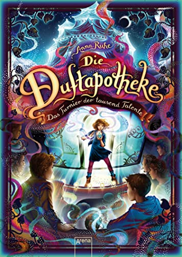 Ruhe, Anna: Die Duftapotheke (4). Das Turnier der tausend Talente