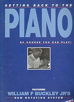 Paperback Getting Back to the Piano of Course You Can Play!: Featuring William F Buckley Jr.'s New Notation System Volume I Book