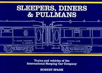 Sleepers, Diners and Pullmans: Trains and Vehicles of the International Sleeping Car Company 0947890084 Book Cover