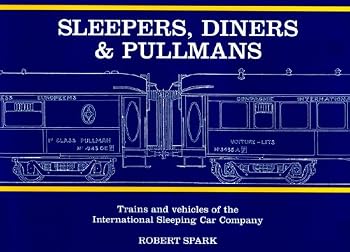 Sleepers, Diners and Pullmans: Trains and Vehicles of the International Sleeping Car Company