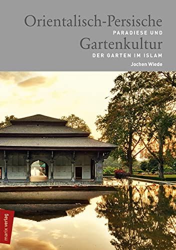 Orientalisch-Persische Gartenkultur: Paradiese und der Garten im Islam (marix Sachbuch)., 10