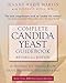 Complete Candida Yeast Guidebook, Revised 2nd Edition: Everything You Need to Know About Prevention, Treatment & Diet