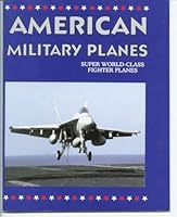 American Military Planes, Super World-Class Fighter Planes B000GD1PU0 Book Cover