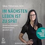Im nächsten Leben ist zu spät