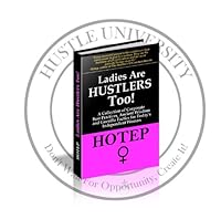 Ladies Are Hustlers Too: A Collection of Corporate Best Practices, Ancient Wisdom and Guerilla Tactics for Today's Independent Woman 0982597606 Book Cover