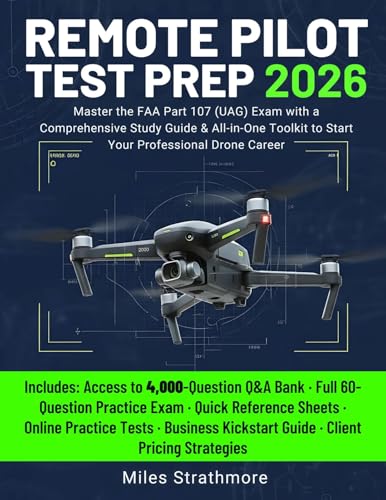 Remote Pilot Test Prep : Master the FAA Part 107 (UAG) Exam with a Comprehensive Study Guide & All-in-One Toolkit to Start Your Professional Drone Career
