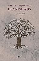 The Ten Principal Upanishads Put Into English By Shree Purohit Swami and W. B. Yeats 625742691X Book Cover