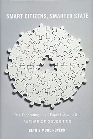 Smart Citizens, Smarter State: The Technologies of Expertise and the Future of Governing