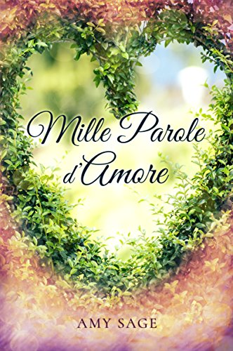 Mille Parole D Amore Italian Edition Kindle Edition By Sage Amy Literature Fiction Kindle Ebooks Amazon Com