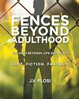 Fences Beyond Adulthood : The Dash Between Life and Death 1979416931 Book Cover