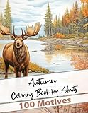 Autumn Landscapes and Animals Coloring Book for Adults: 100 Motives for Stress Relief and Relaxation for Teenager and Adults: A Awsome Gift for your Grandma, Mum, Mother oder Friend