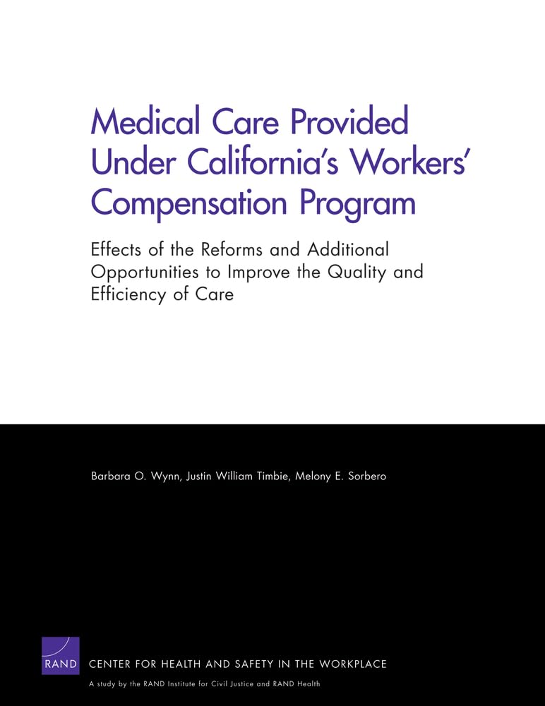Medical Care Provided Under California's Workers' Compensation Program: Effects of the Reforms and Additional Opportunities to Improve the Quality and Efficiency of Care