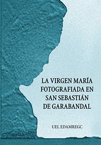 La Virgen María fotografiada en San Sebastián de Garabandal