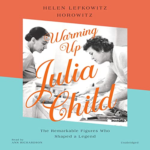 Warming Up Julia Child by Helen Lefkowitz Horowitz episode artwork