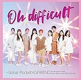 Oh difficult ~Sonar Pocket�~GFRIEND