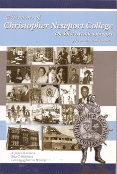 Memories of Christopher Newport College: The First Decade 1961-1971 in Words and Pictures