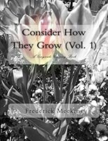 Consider How They Grow (Vol. 1): A Grayscale Coloring Book 153535383X Book Cover