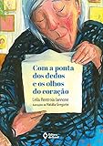 Com a ponta dos dedos e os olhos do coração (Mil e Uma Histórias) (Portuguese Edition)