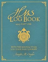 HMS Log Book, 2017 Part One: With the Moon & Stars, Log Your Daily Journey (Volume 4) 1540444546 Book Cover