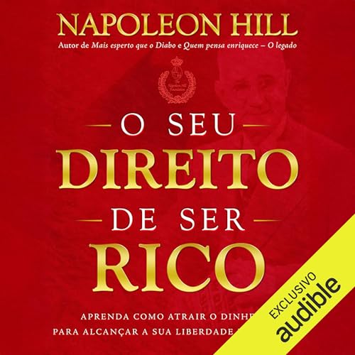 O seu direito de ser rico Audiolivro Por Napoleon Hill capa
