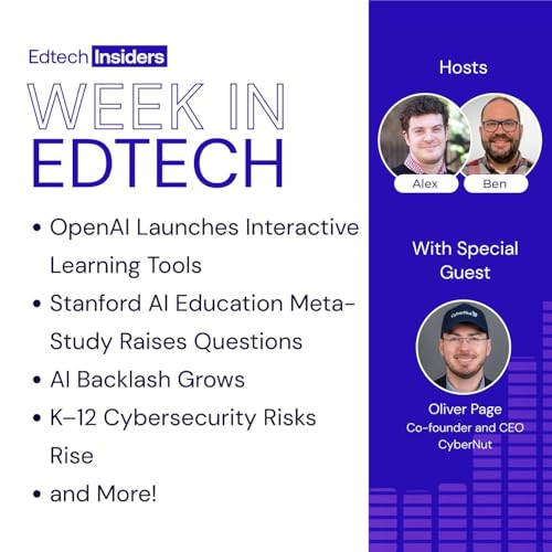 Week in EdTech 3/11/26: OpenAI Launches Interactive Learning Tools, Stanford AI Education Meta-Study Raises Questions, AI Backlash Grows, K&ndash;12 Cybersecurity Risks Rise, and More! Feat. Oliver Page of CyberNut