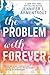 The Problem with Forever: A YA Contemporary Romance About an Abuse Survivor Finding Hope (Harlequin Teen)