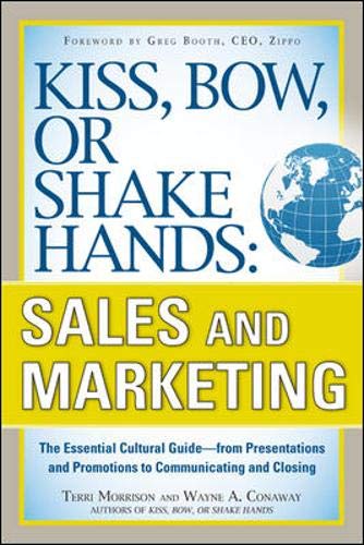 Kiss, Bow, or Shake Hands, Sales and Marketing: The Essential Cultural Guide―From Presentations an
