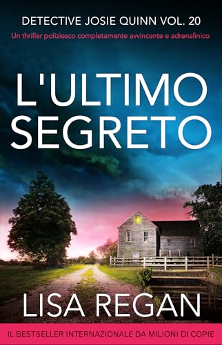 L'ultimo segreto: Un thriller poliziesco completamente avvincente e adrenalinico (Detective Josie Quinn Vol. 20) (Italian Edition)
