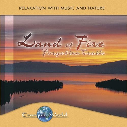 Tranquil World: Land of Fire Forgotten Trails [Audio CD] Various Artists