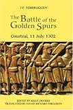 The Battle of the Golden Spurs (Courtrai, 11 July 1302): A Contribution to the History of Flanders' War of Liberation, 1297-1305 (Warfare in History) (Volume 13)