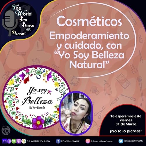 The World Sex Show 3EP04: Cosm&eacute;ticos, empoderamiento y cuidado