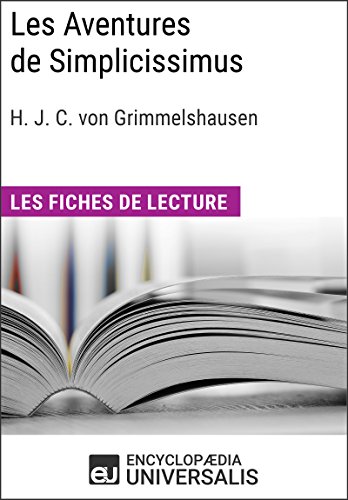 Les Aventures de Simplicissimus de Hans Jakob Christoffel von Grimmelshausen: Les Fiches de lecture d'Universalis (French Edition)