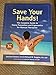 Save Your Hands!: The Complete Guide to Injury Prevention and Ergonomics for Manual Therapists