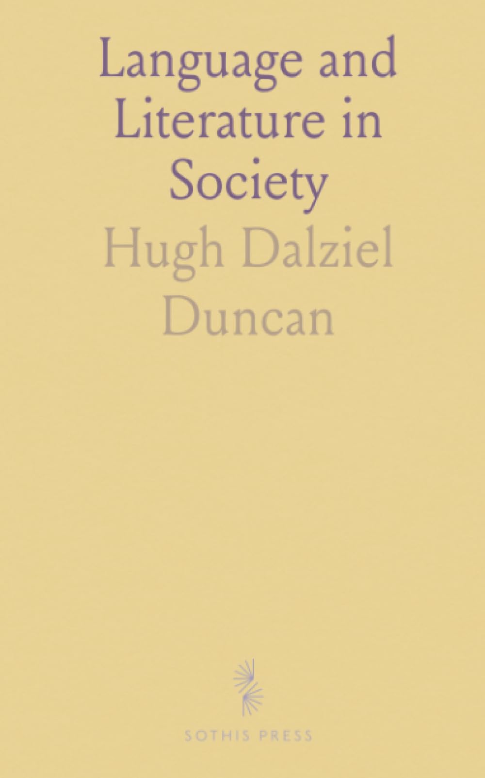 Language and Literature in Society: A Sociological Essay on Theory and Method in the Interpretation of Linguistic Symbols